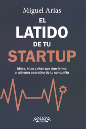 E-book, El latido de tu startup : Mitos, hitos y ritos que dan forma al sistema operativo de tu compañía, Anaya Multimedia