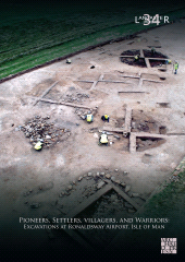 E-book, Pioneers, Settlers, Villagers, and Warriors: Excavations at Ronaldsway Airport, Isle of Man, Archaeopress Publishing