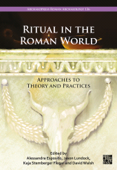 E-book, Ritual in the Roman World : Approaches to Theory and Practices, Archaeopress Publishing