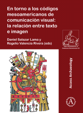 E-book, En torno a los códigos mesoamericanos de comunicación visual: la relación entre texto e imagen, Archaeopress Publishing