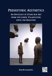 E-book, Prehistoric Aesthetics : An Ontology of Stone Age Art from the Lower Palaeolithic until the Neolithic, Archaeopress Publishing