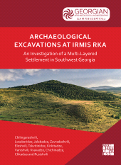 E-book, Archaeological Excavations at Irmis Rka: An Investigation of a Multi-Layered Settlement in Southwest Georgia : Results from the 2020 Season: Early Bronze Age to Medieval Occupations, Archaeopress Publishing