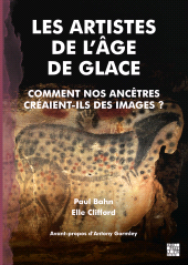 E-book, Les Artistes de l'Âge de Glace : Comment nos Ancêtres créaient-ils des Images ?, Archaeopress Publishing