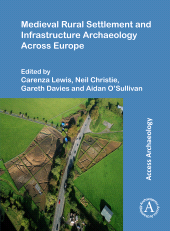 E-book, Medieval Rural Settlement and Infrastructure Archaeology Across Europe, Archaeopress Publishing