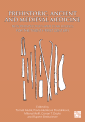 E-book, Prehistoric, Ancient and Medieval Medicine : New Perspectives and Challenges for the Twenty-First Century, Archaeopress Publishing