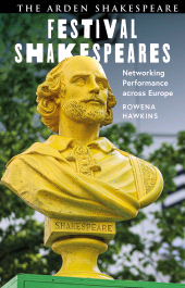E-book, Festival Shakespeares : Networking Performance Across Europe, The Arden Shakespeare