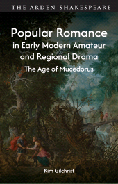 E-book, Popular Romance in Early Modern Amateur and Regional Drama : The Age of Mucedorus, The Arden Shakespeare