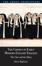 E-book, The Chorus in Early Modern English Tragedy : The One and the Many, The Arden Shakespeare