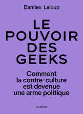 E-book, Le pouvoir des geeks-Comment la contre-culture est devenue une arme politique, Éditions Les Arènes