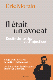 E-book, Il était un avocat - Récits de justice et d'injustices, Éditions Les Arènes