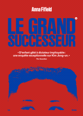 E-book, Le Grand successeur - D'enfant gâté à dictateur impitoyable : une enquête exceptionnelle sur Kim Jong-un, Éditions Les Arènes