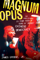 E-book, Magnum Opus : The Unbelievable 15-Year Saga of Guns N' Roses' Chinese Democracy, Backbeat