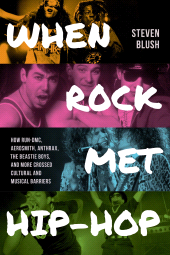 E-book, When Rock Met Hip-Hop : How Run-DMC, Aerosmith, Anthrax, The Beastie Boys, and More Crossed Cultural and Musical Boundaries, Backbeat