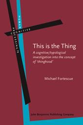 E-book, This is the Thing : A cognitive/typological investigation into the concept of 'thinghood', John Benjamins Publishing Company
