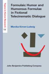 E-book, Formulaic Humor and Humorous Formulae in Fictional Telecinematic Dialogue, John Benjamins Publishing Company