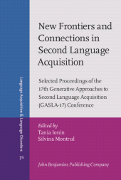 E-book, New Frontiers and Connections in Second Language Acquisition : Selected Proceedings of the 17th Generative Approaches to Second Language Acquisition (GASLA-17) Conference, John Benjamins Publishing Company