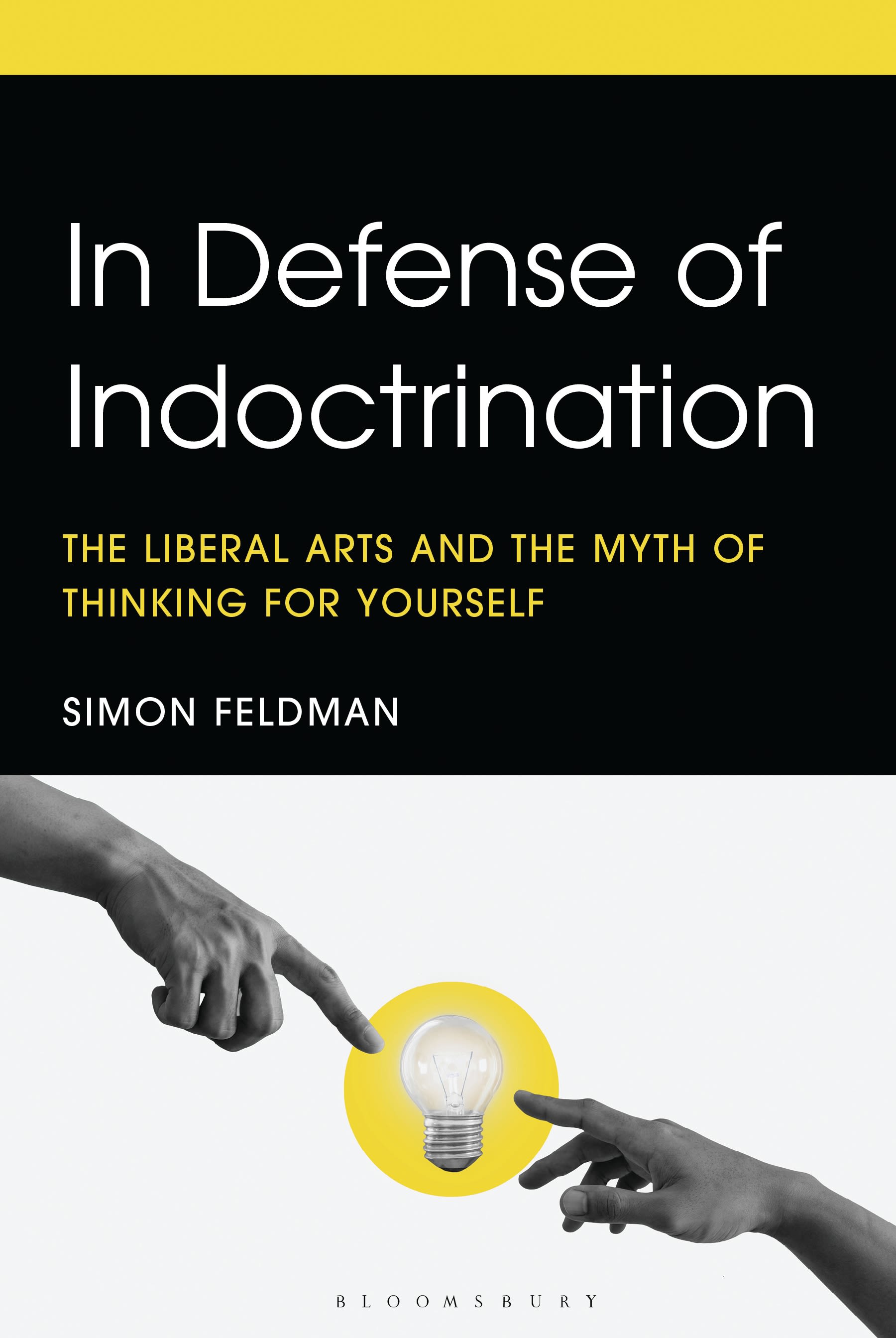 E-book, In Defense of Indoctrination : The Liberal Arts and the Myth of Thinking for Yourself, Bloomsbury Academic