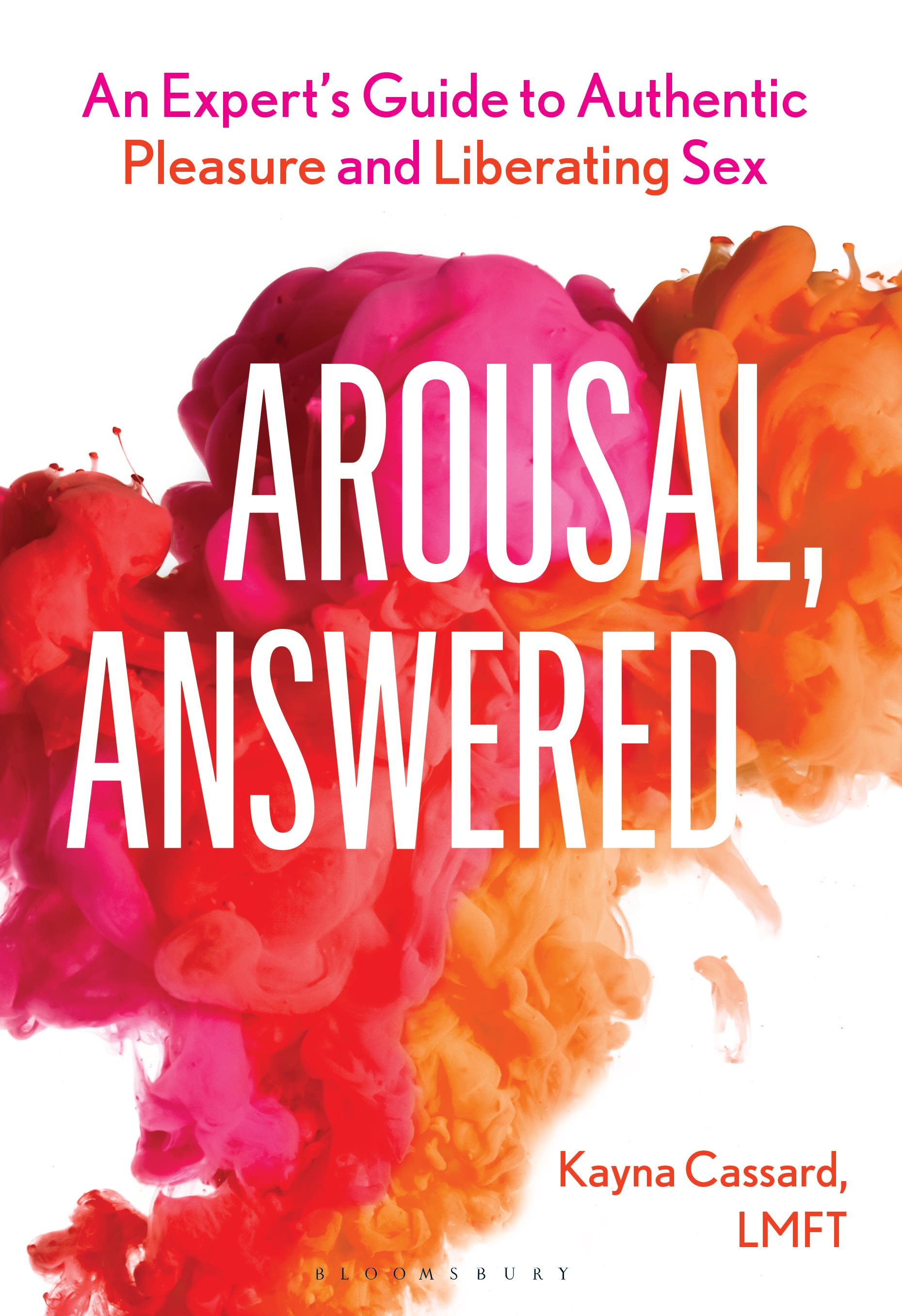 E-book, Arousal, Answered : An Expert's Guide to Authentic Pleasure and Liberating Sex, Bloomsbury Academic