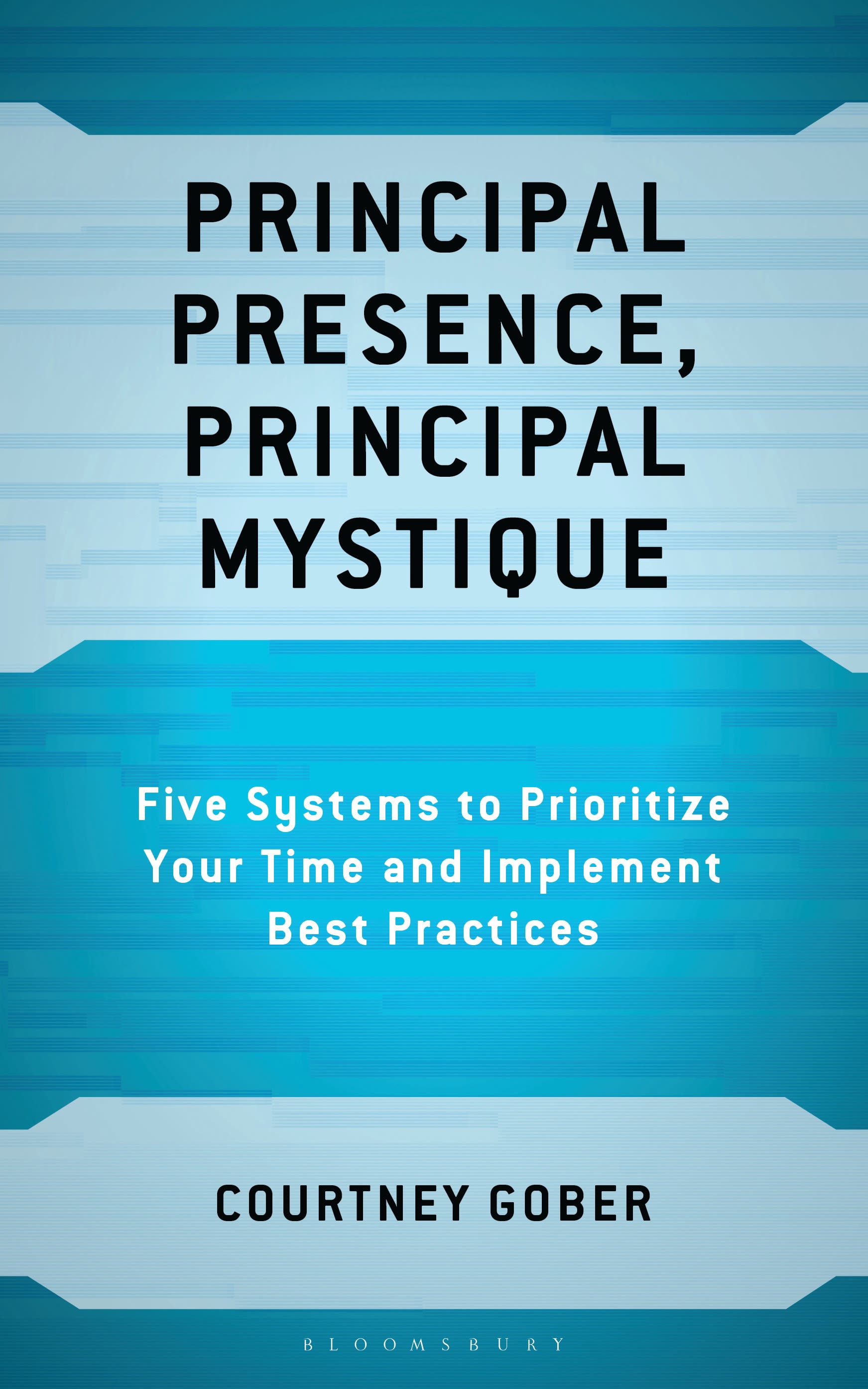 E-book, Principal Presence, Principal Mystique : Five Systems to Prioritize Your Time and Implement Best Practices, Bloomsbury Academic