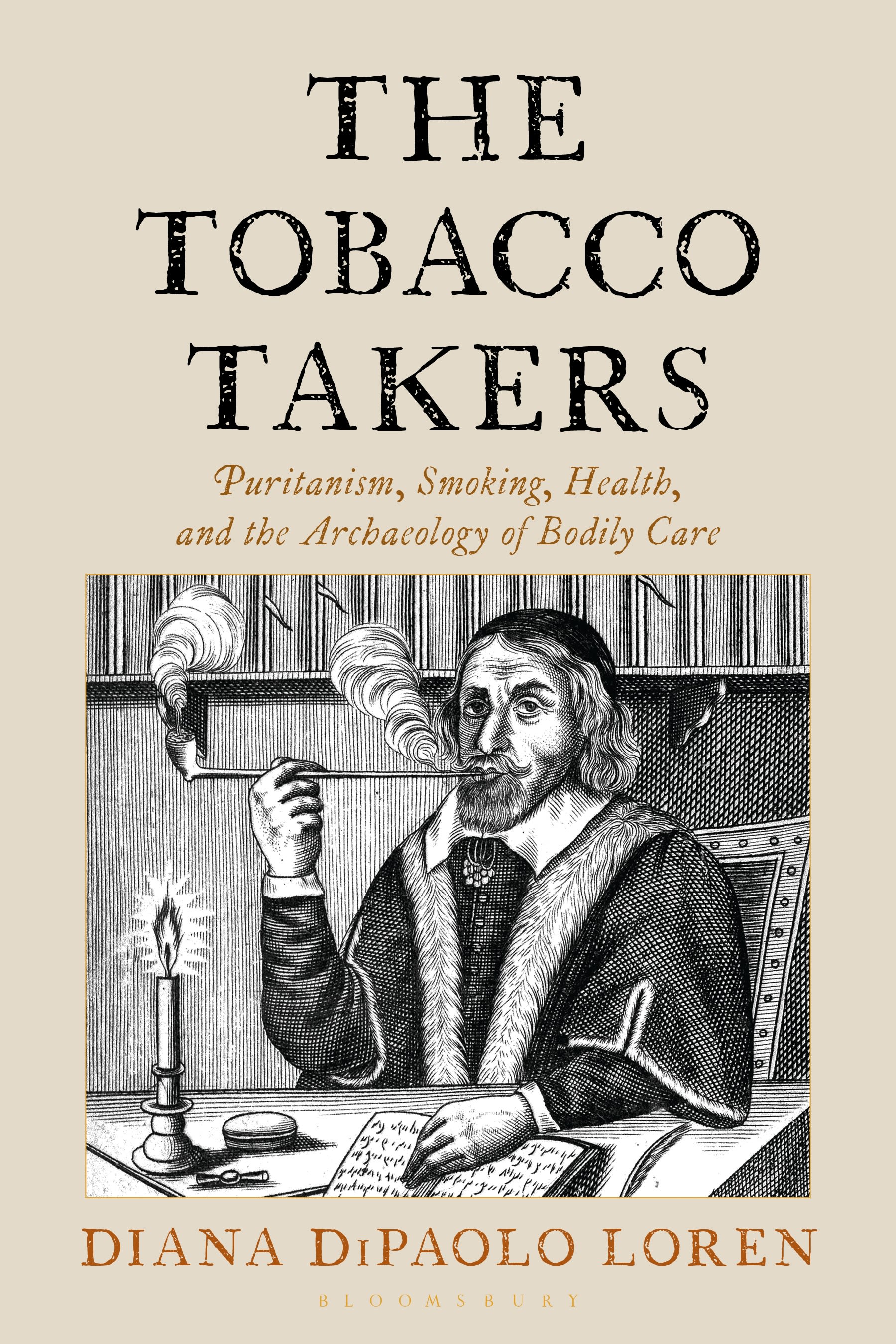E-book, The Tobacco Takers : Puritanism, Smoking, Health, and the Archaeology of Bodily Care, Bloomsbury Academic