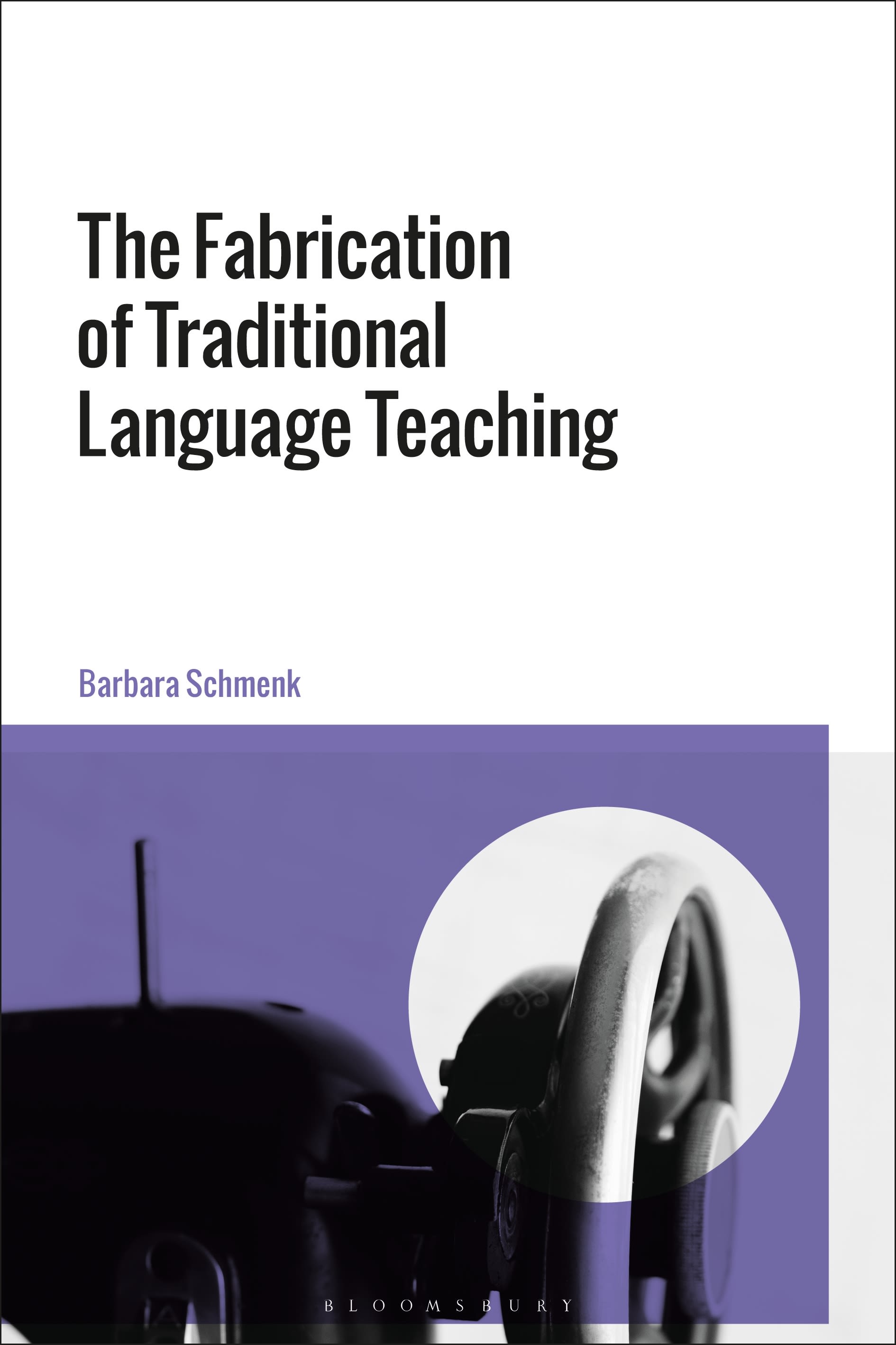 E-book, The Fabrication of Traditional Language Teaching, Bloomsbury Academic