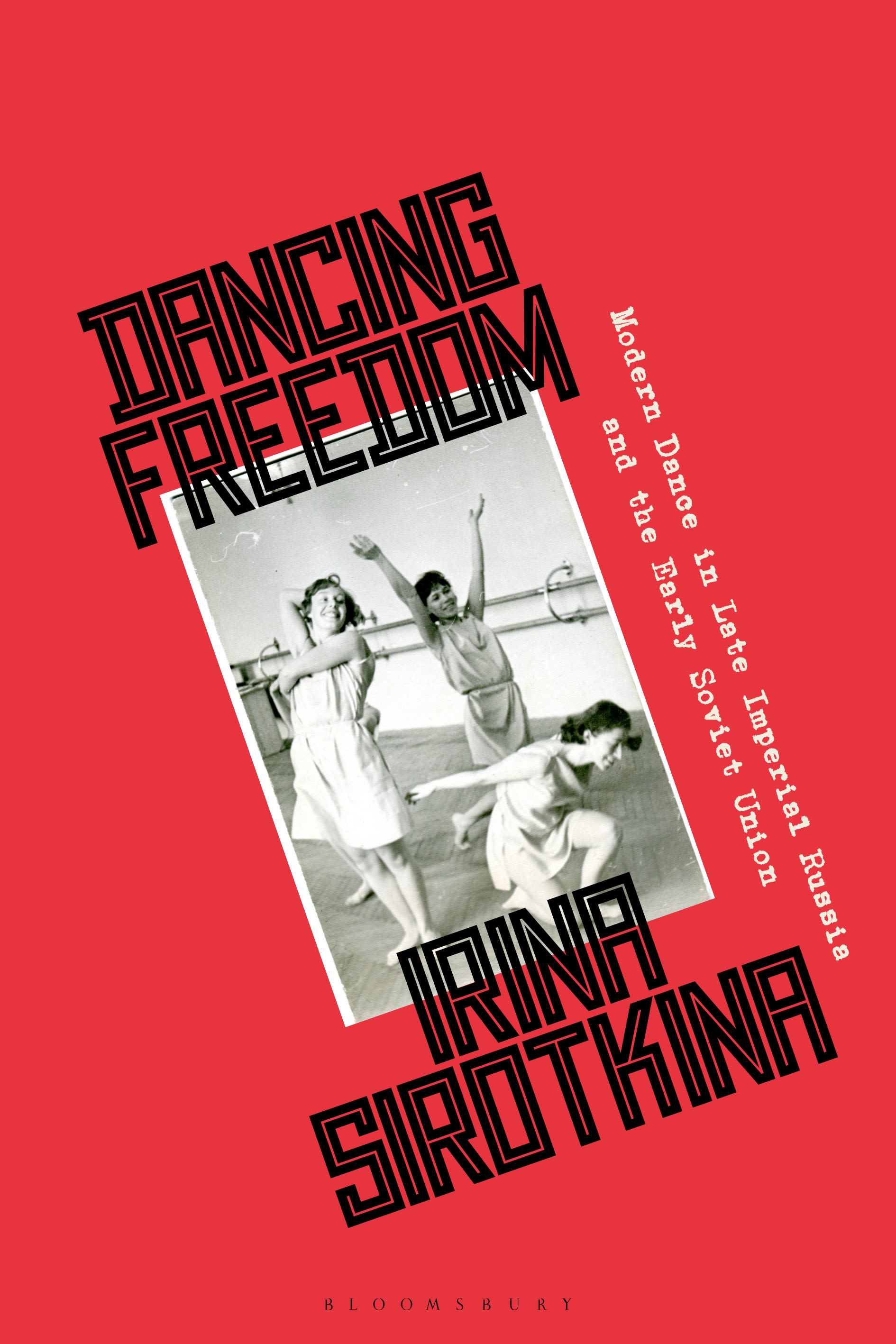 eBook, Dancing Freedom : Modern Dance in Late Imperial Russia and the Early Soviet Union, Bloomsbury Academic