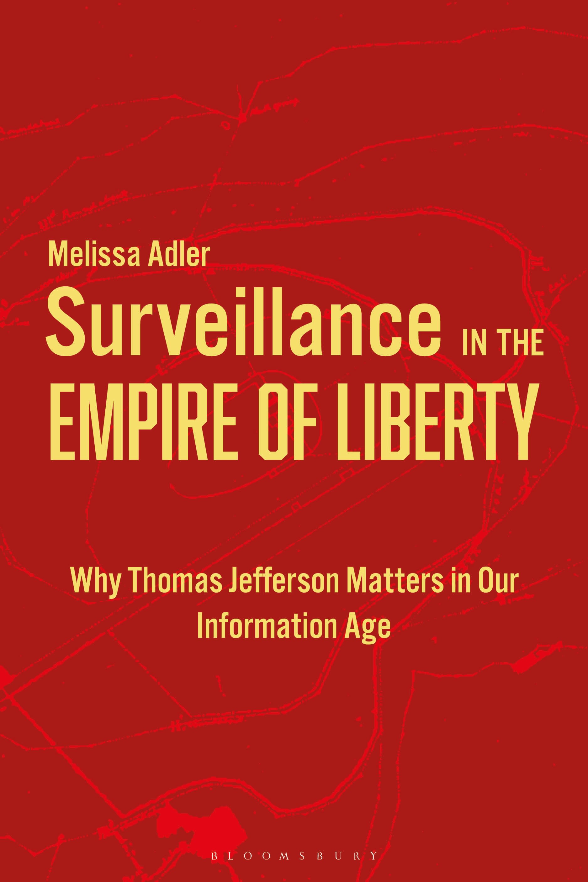 eBook, Surveillance in the Empire of Liberty : Why Thomas Jefferson Matters in Our Information Age, Bloomsbury Academic