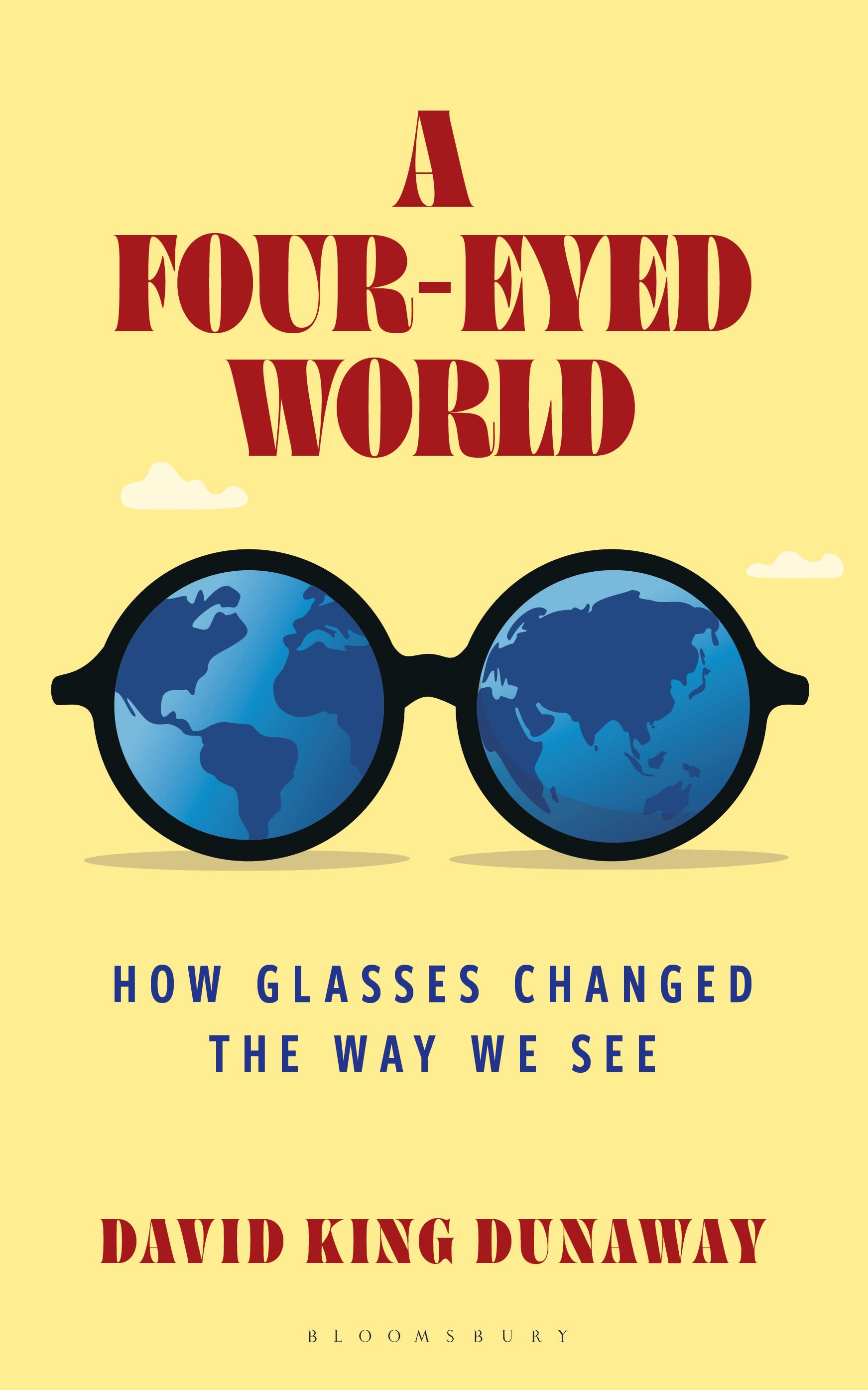 E-book, A Four-Eyed World : How Glasses Changed the Way We See, Bloomsbury Academic