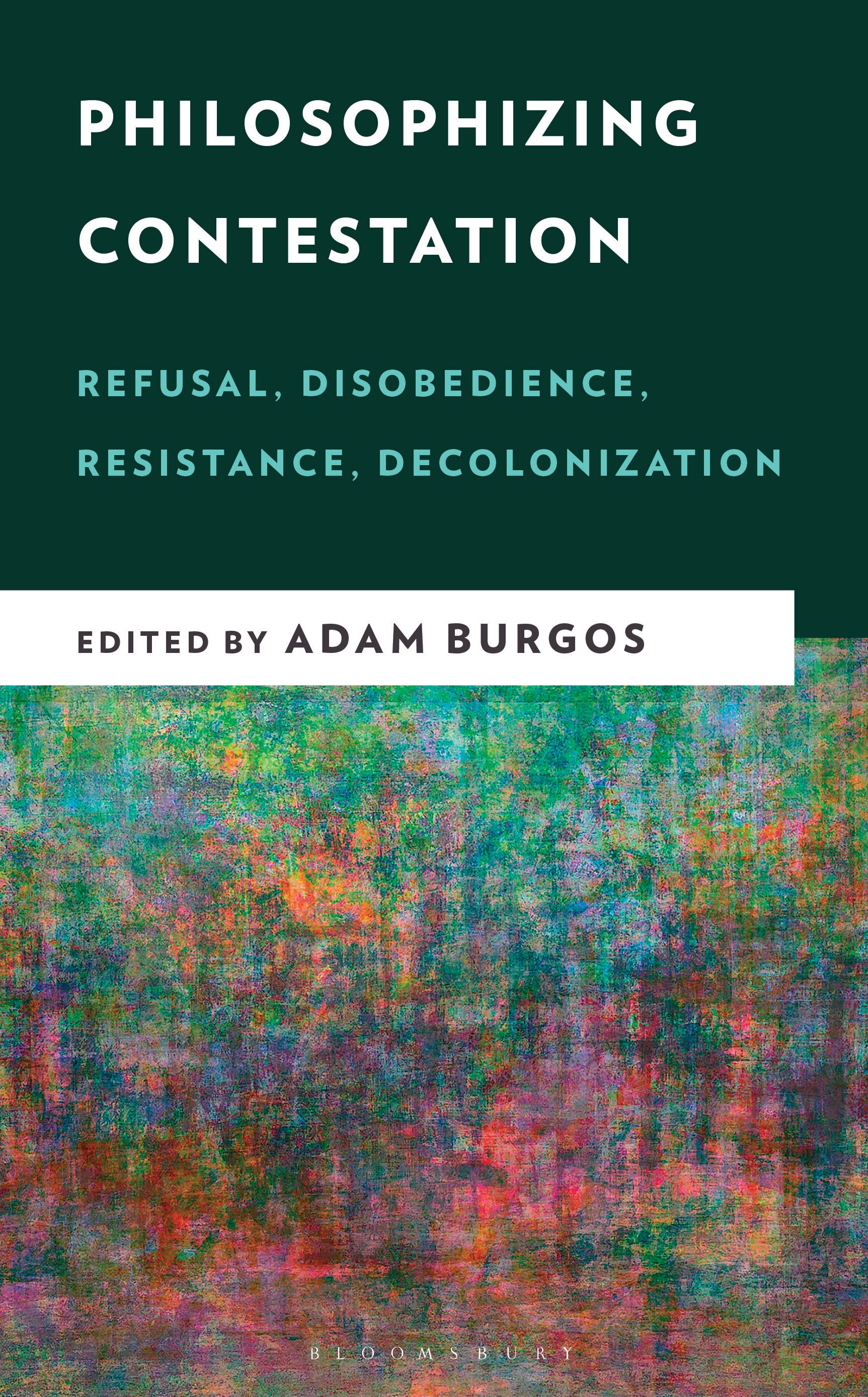 E-book, Philosophizing Contestation : Refusal, Disobedience, Resistance, Decolonization, Bloomsbury Academic