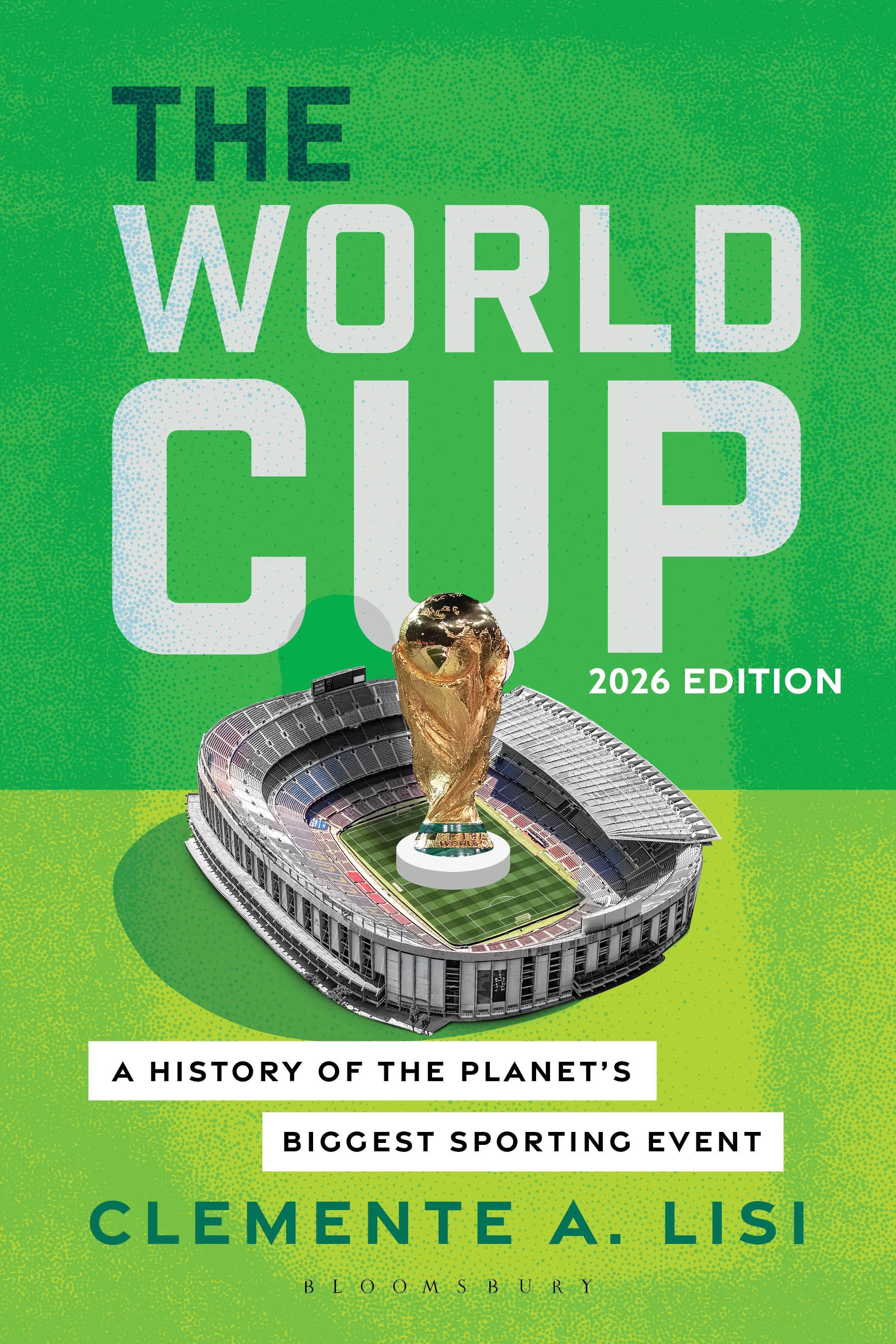 E-book, The World Cup : A History of the Planet's Biggest Sporting Event, 2026 Edition, Bloomsbury Academic