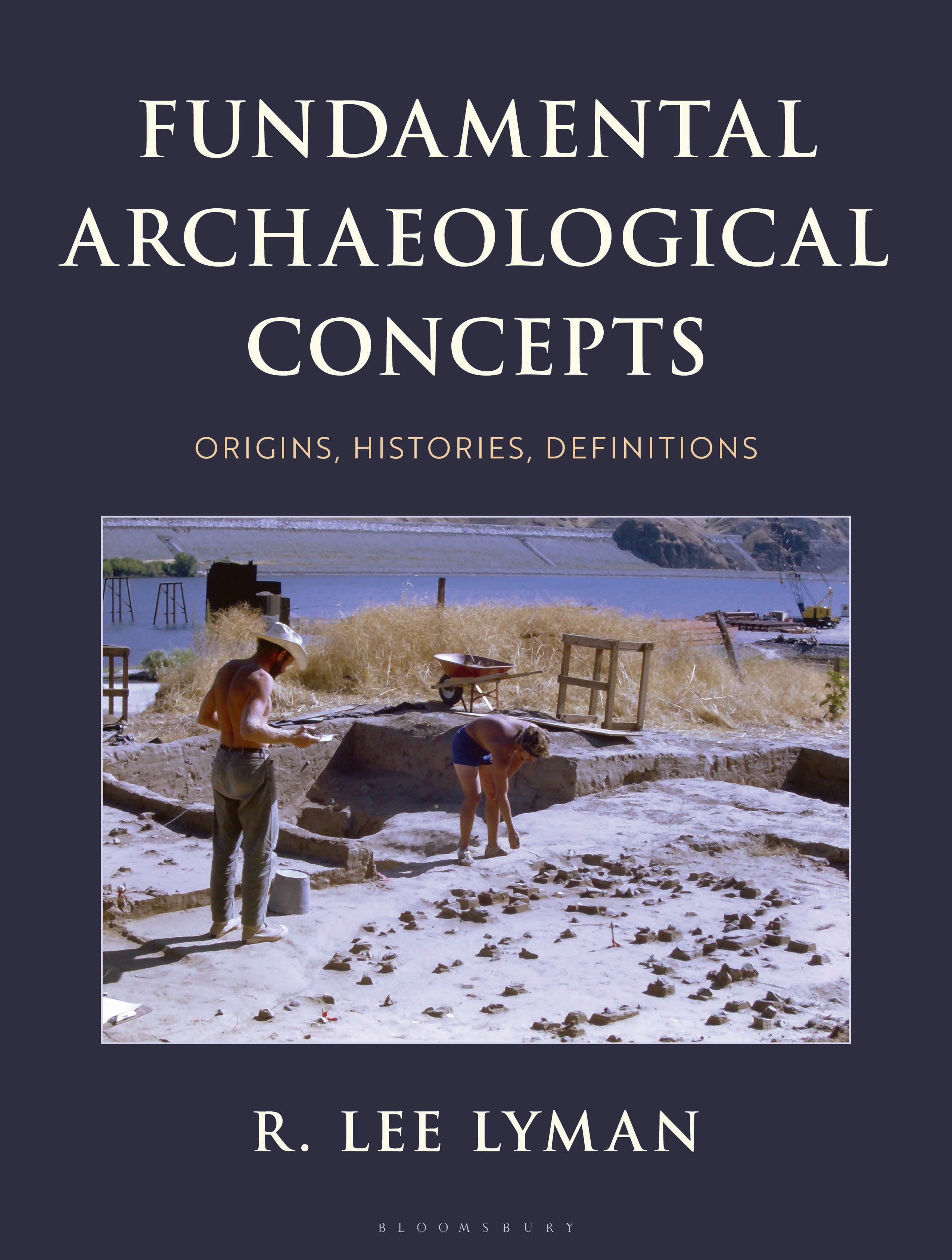 E-book, Fundamental Archaeological Concepts : Origins, Histories, Definitions, Bloomsbury Academic