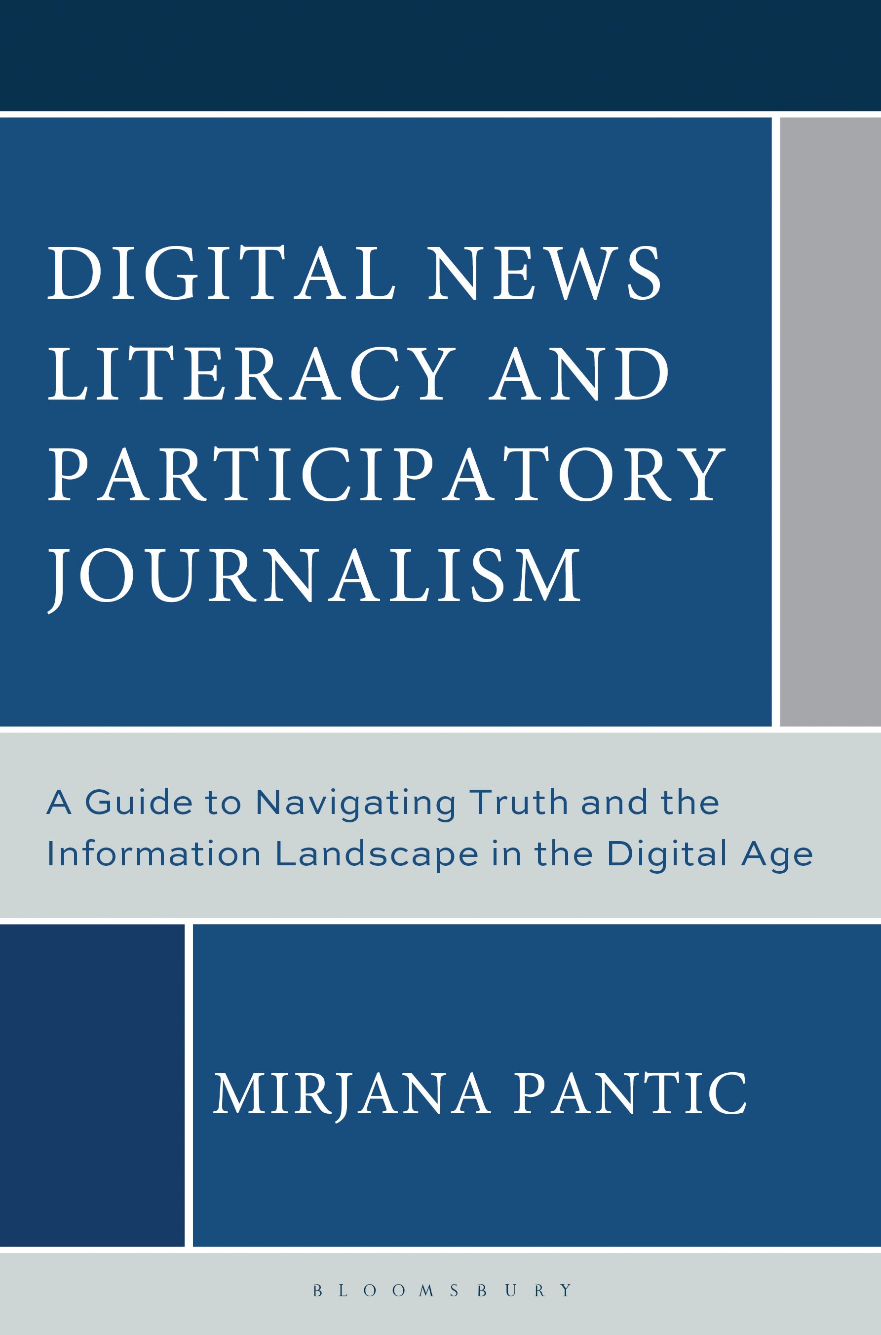 eBook, Digital News Literacy and Participatory Journalism : A Guide to Navigating Truth and the Information Landscape in the Digital Age, Bloomsbury Academic