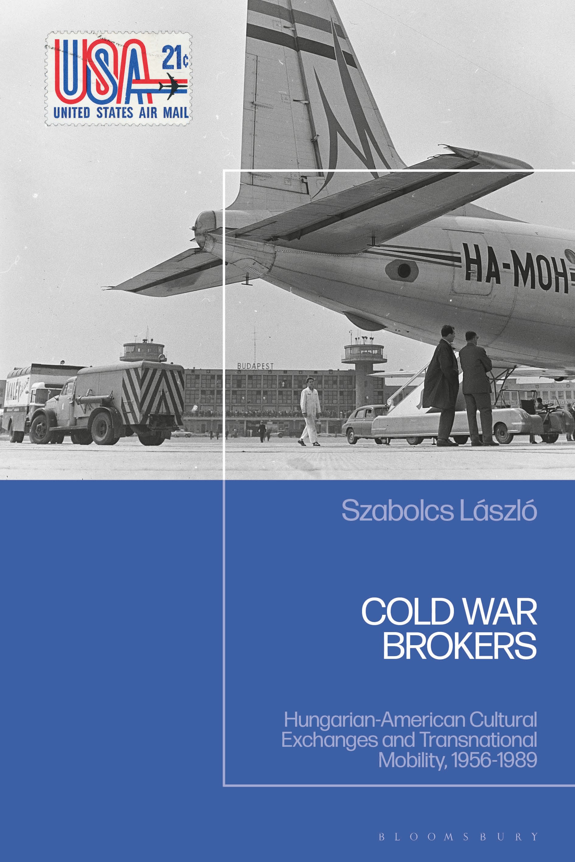 E-book, Cold War Brokers : Hungarian-American Cultural Exchanges and Transnational Mobility, 1956-1989, Bloomsbury Academic