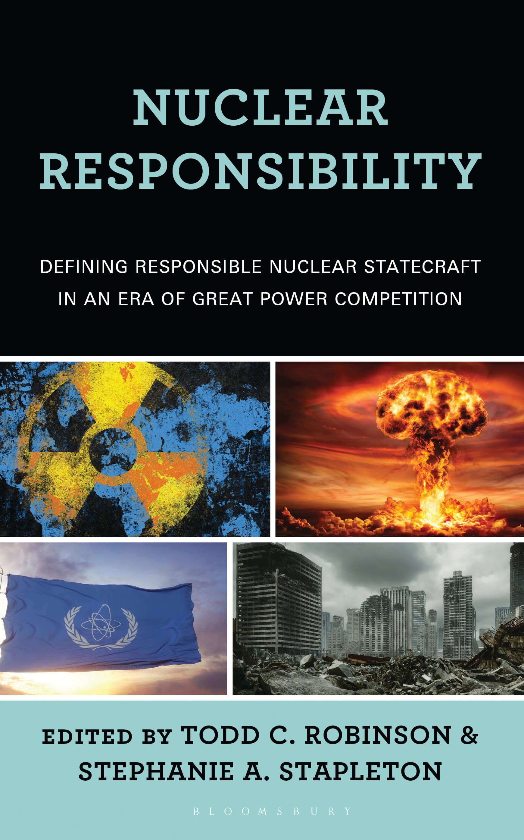 eBook, Nuclear Responsibility : Defining Responsible Nuclear Statecraft in an Era of Great Power Competition, Bloomsbury Academic