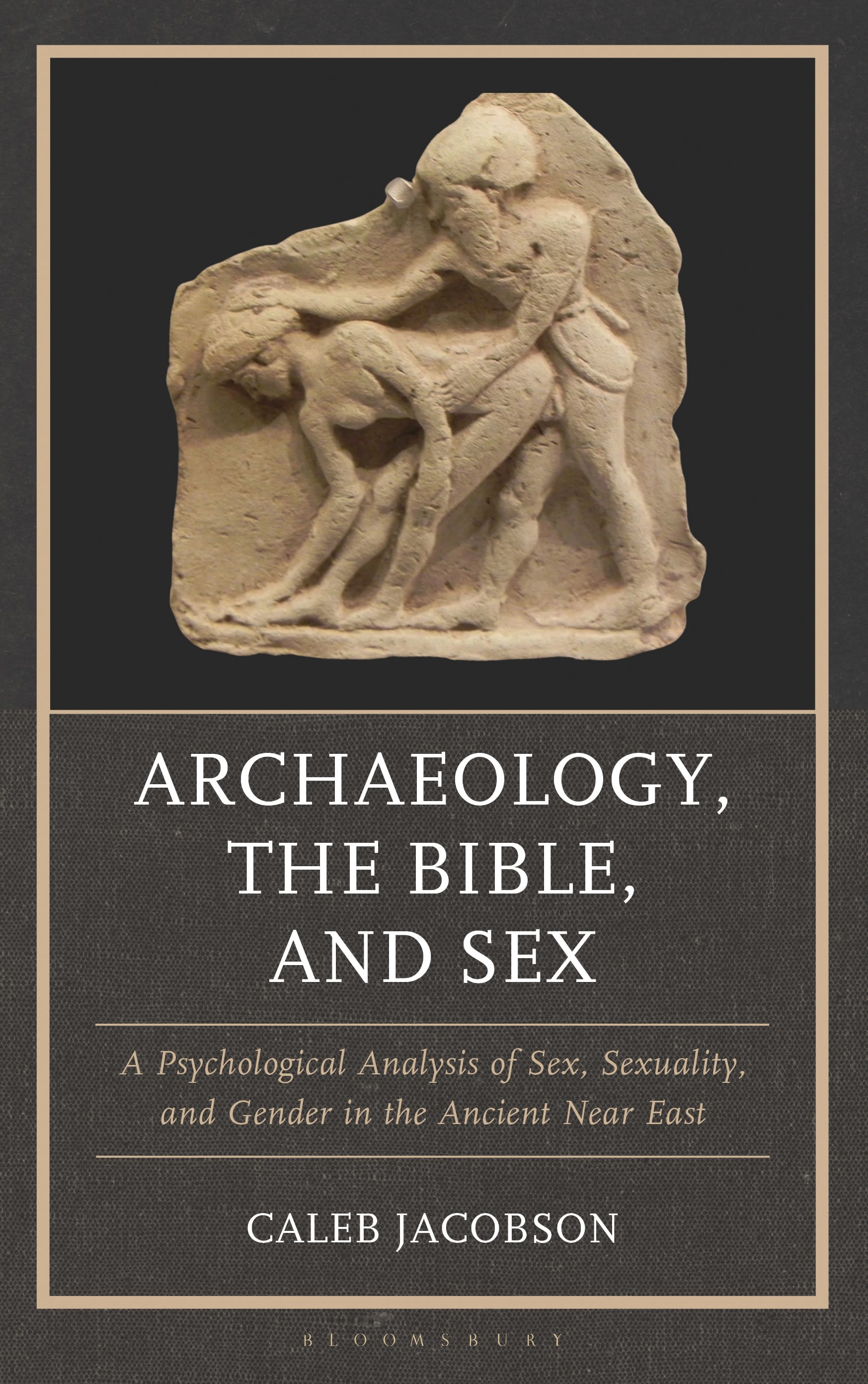 eBook, Archaeology, the Bible, and Sex : A Psychological Analysis of Sex, Sexuality, and Gender in the Ancient Near East, Bloomsbury Academic