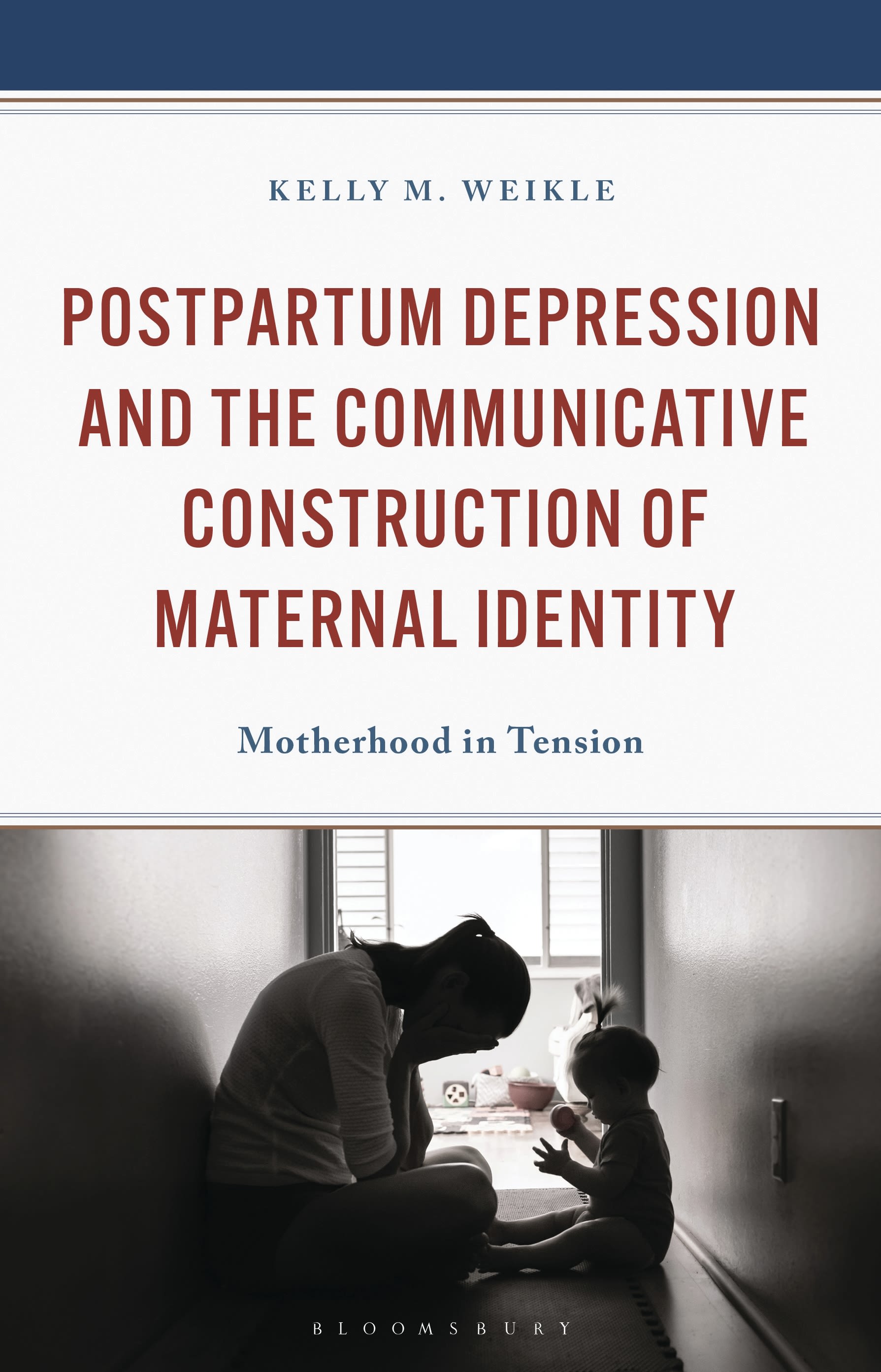 eBook, Postpartum Depression and the Communicative Construction of Maternal Identity : Motherhood in Tension, Bloomsbury Academic