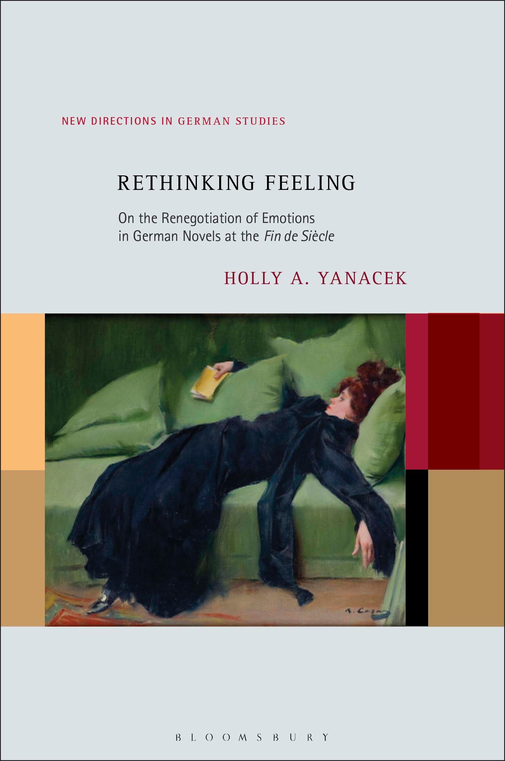 eBook, Rethinking Feeling : On the Renegotiation of Emotions in German Novels at the Fin de Siècle, Bloomsbury Academic