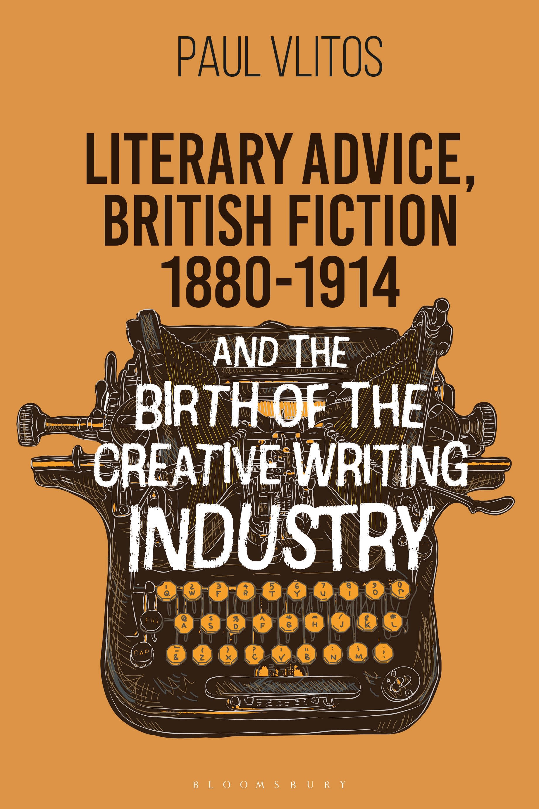 eBook, Literary Advice, British Fiction 1880-1914 and the Birth of the Creative Writing Industry, Bloomsbury Academic
