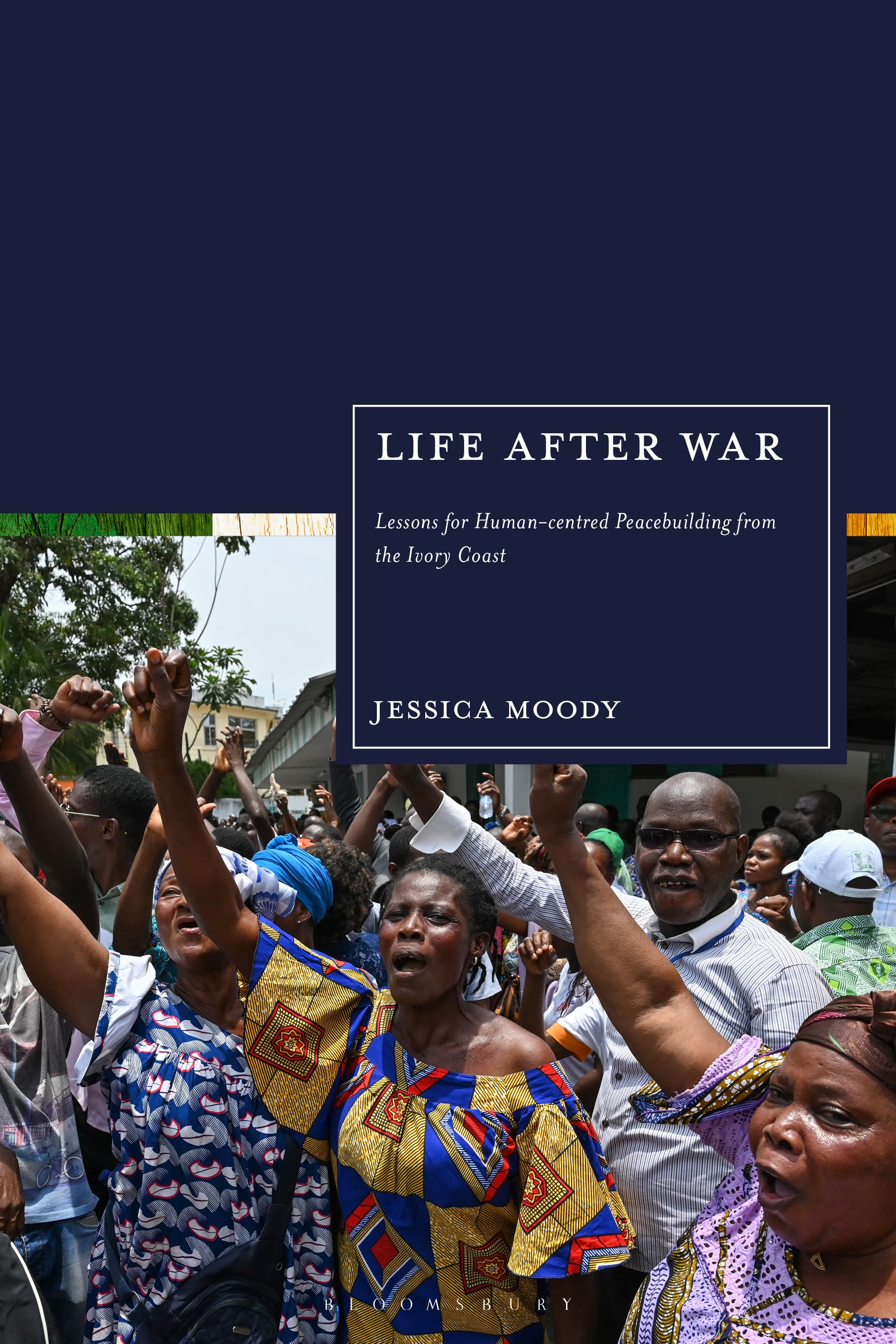 eBook, Life after War : Lessons for Human-centred Peacebuilding from the Ivory Coast, Bloomsbury Academic