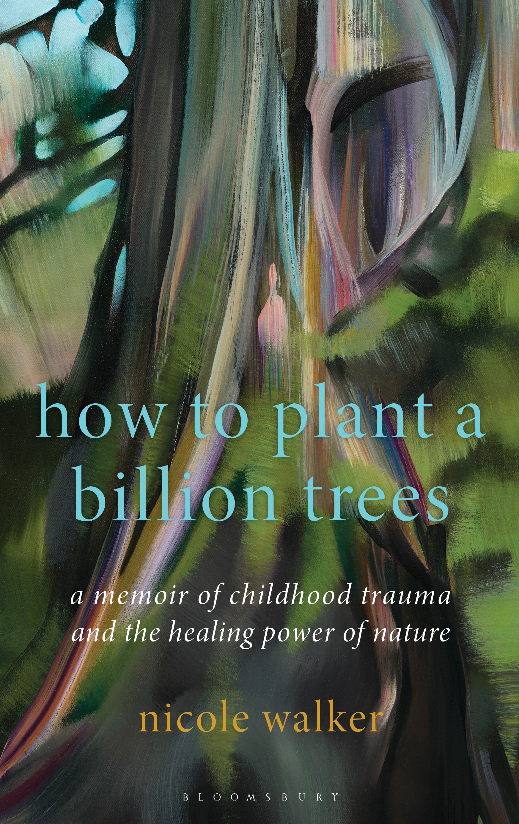 E-book, How to Plant a Billion Trees : A Memoir of Childhood Trauma and the Healing Power of Nature, Bloomsbury Academic