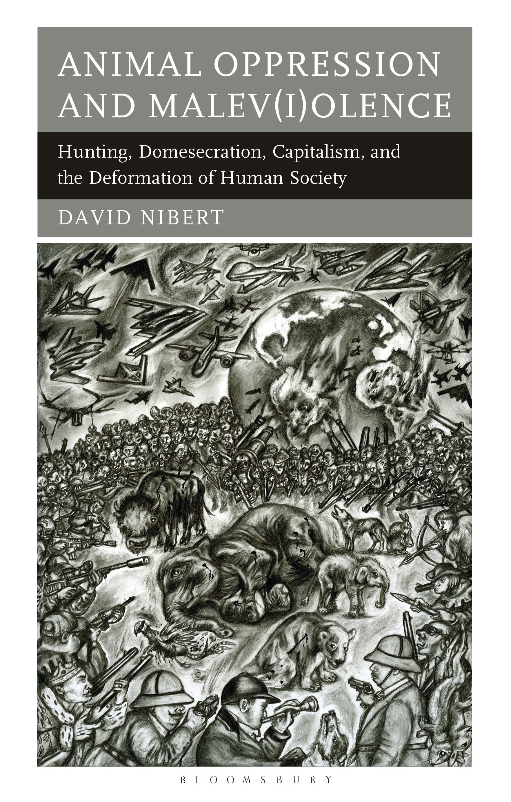 E-book, Animal Oppression and Malev(i)olence : Hunting, Domesecration, Capitalism, and the Deformation of Human Society, Bloomsbury Academic