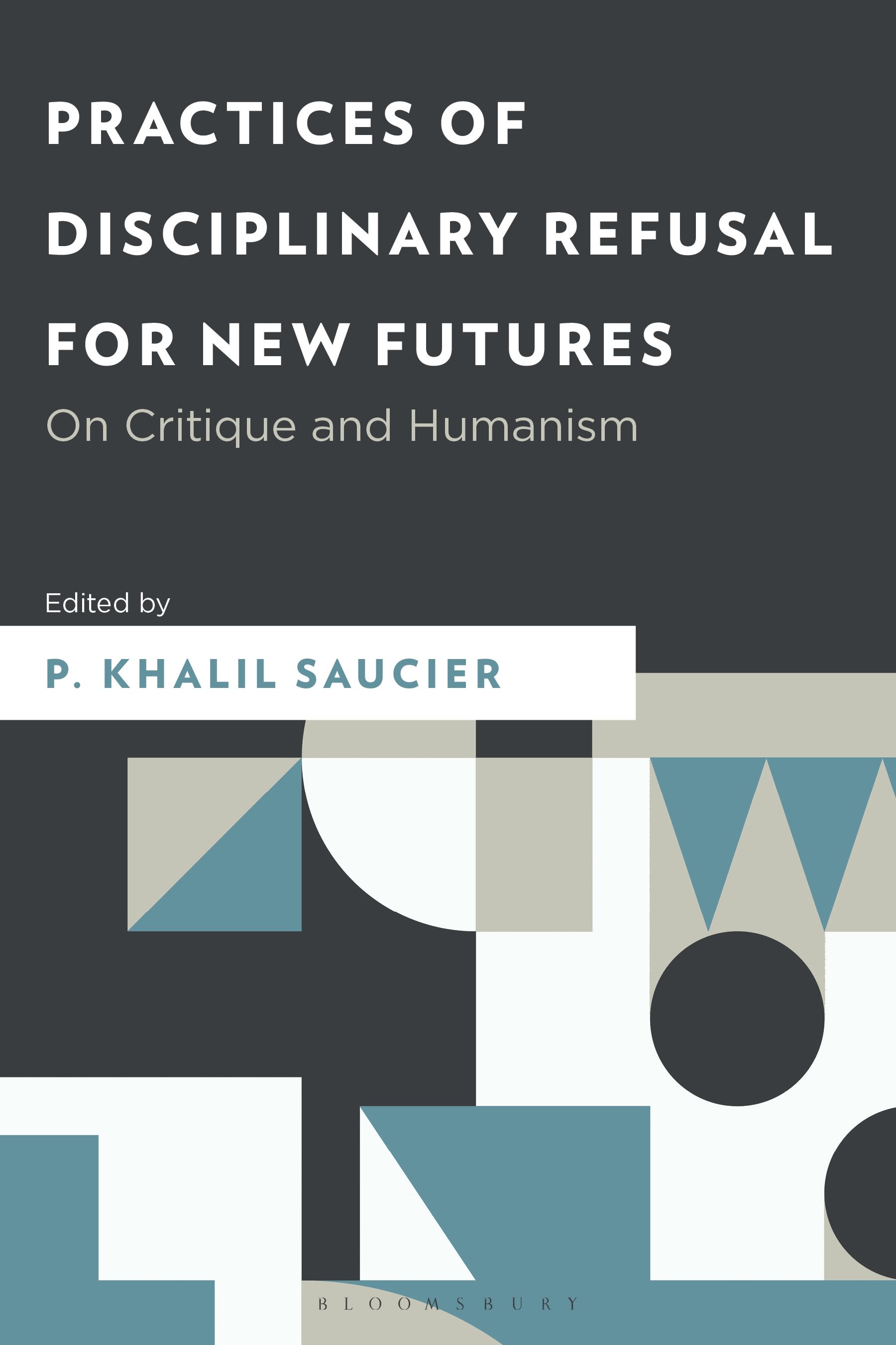 E-book, Practices of Disciplinary Refusal for New Futures : On Critique and Humanism, Bloomsbury Academic
