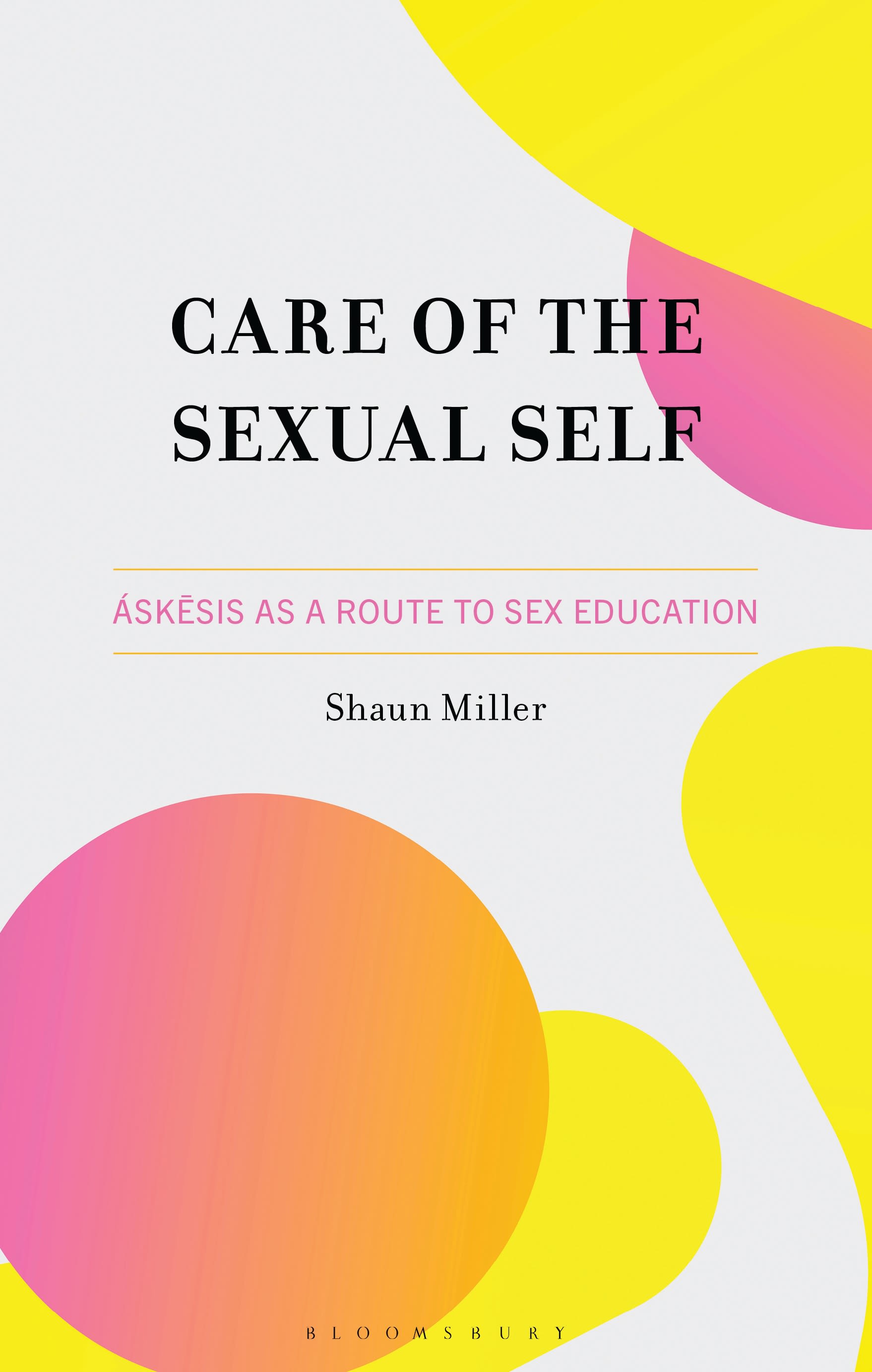 E-book, Care of the Sexual Self : Áskesis as a Route to Sex Education, Bloomsbury Academic