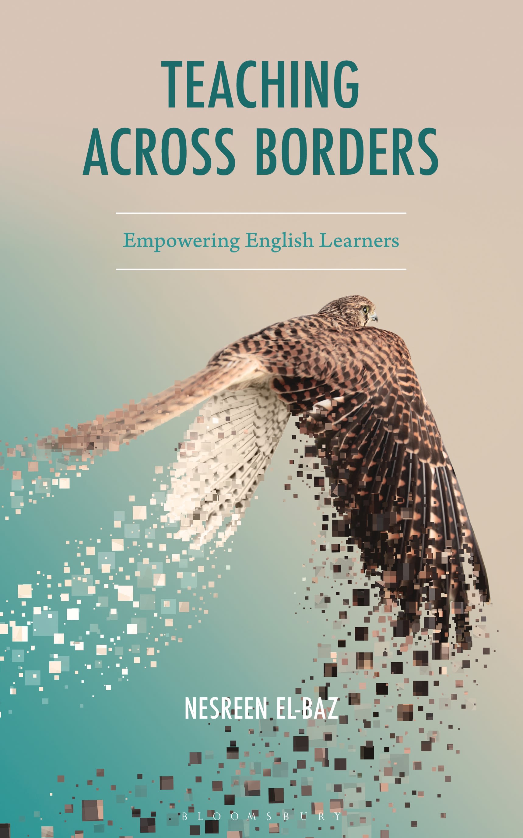 E-book, Teaching Across Borders : Empowering English Learners, Bloomsbury Academic