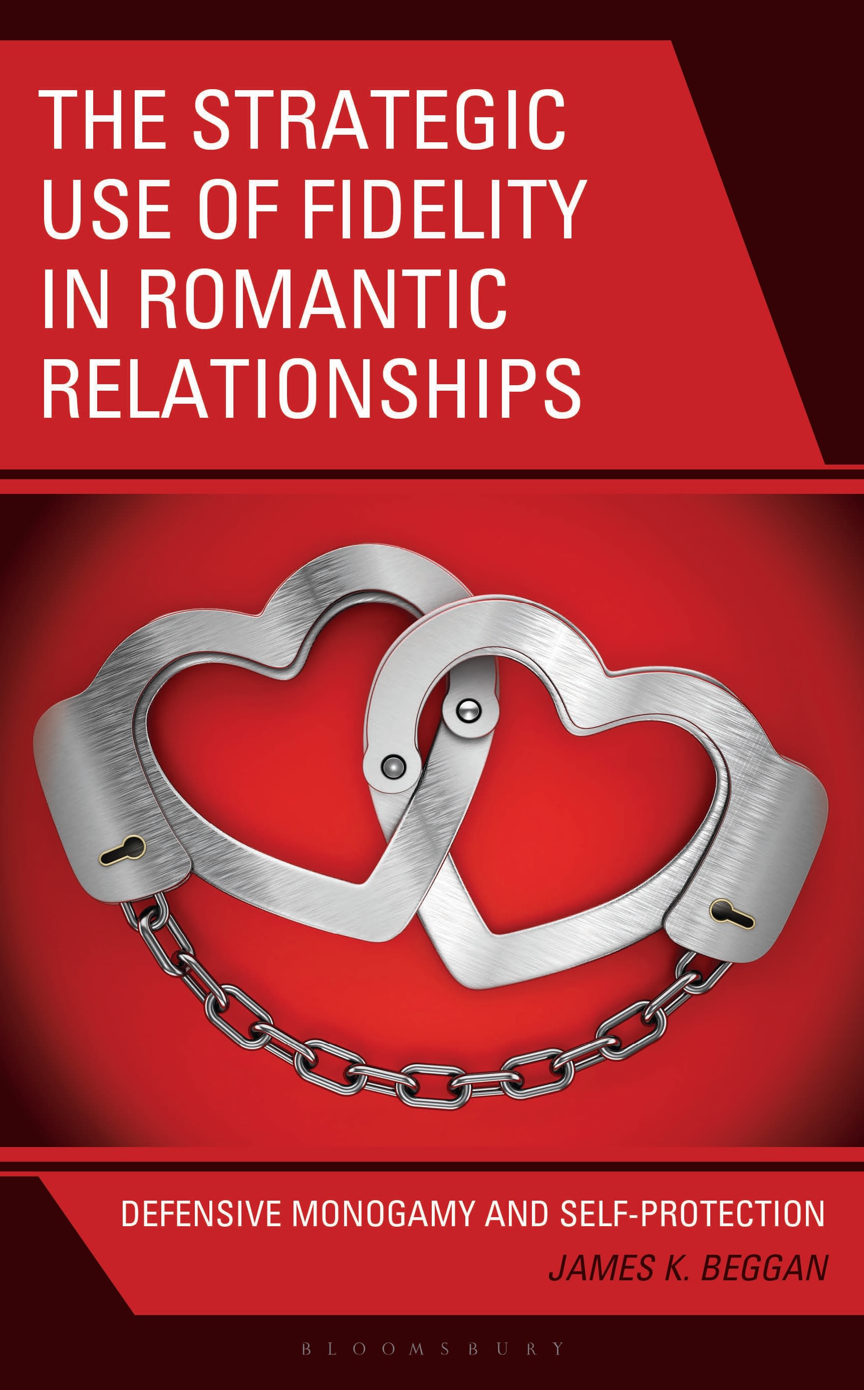 E-book, The Strategic Use of Fidelity in Romantic Relationships : Defensive Monogamy and Self-Protection, Bloomsbury Academic