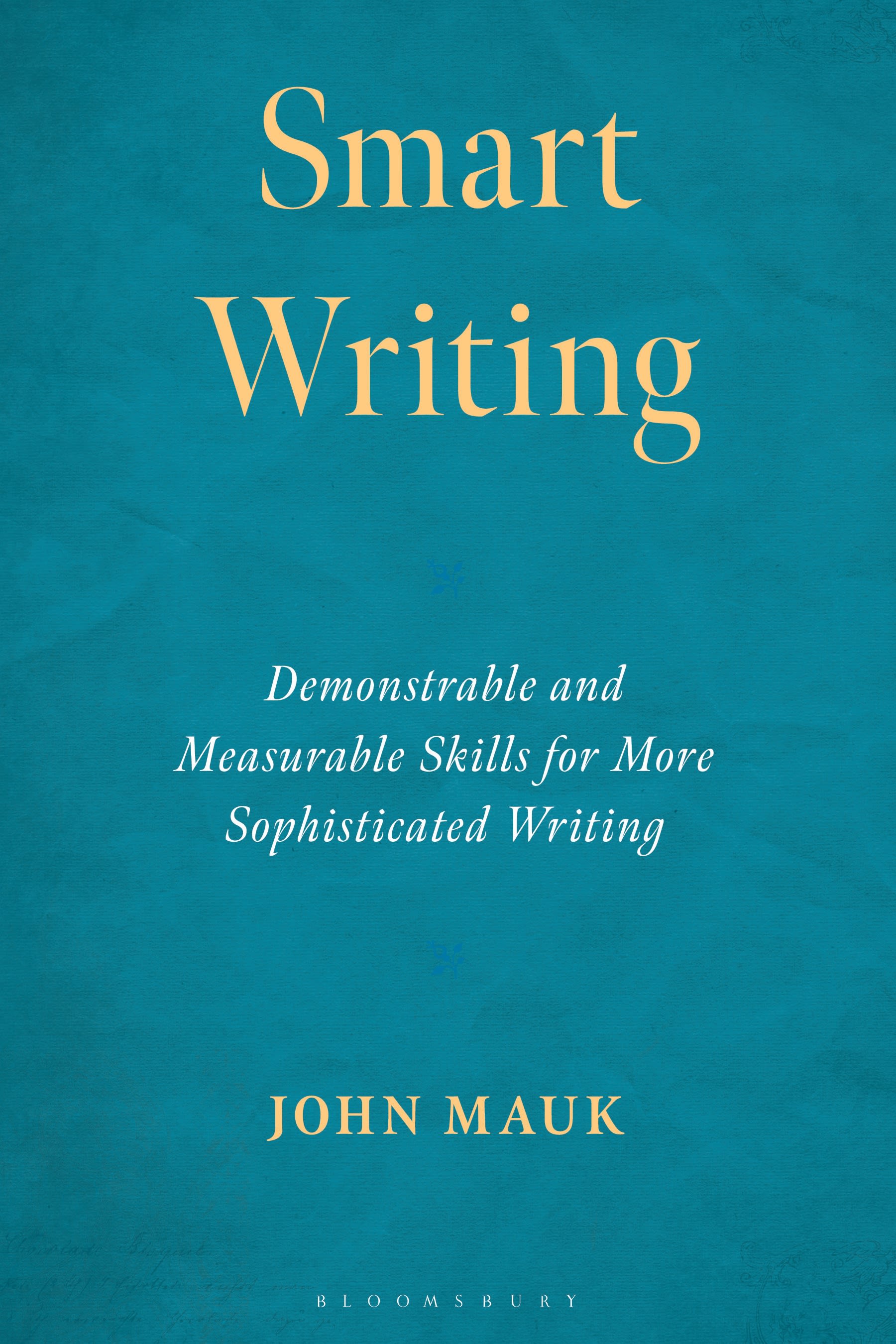 E-book, Smart Writing : Demonstrable and Measurable Skills for More Sophisticated Writing, Bloomsbury Academic