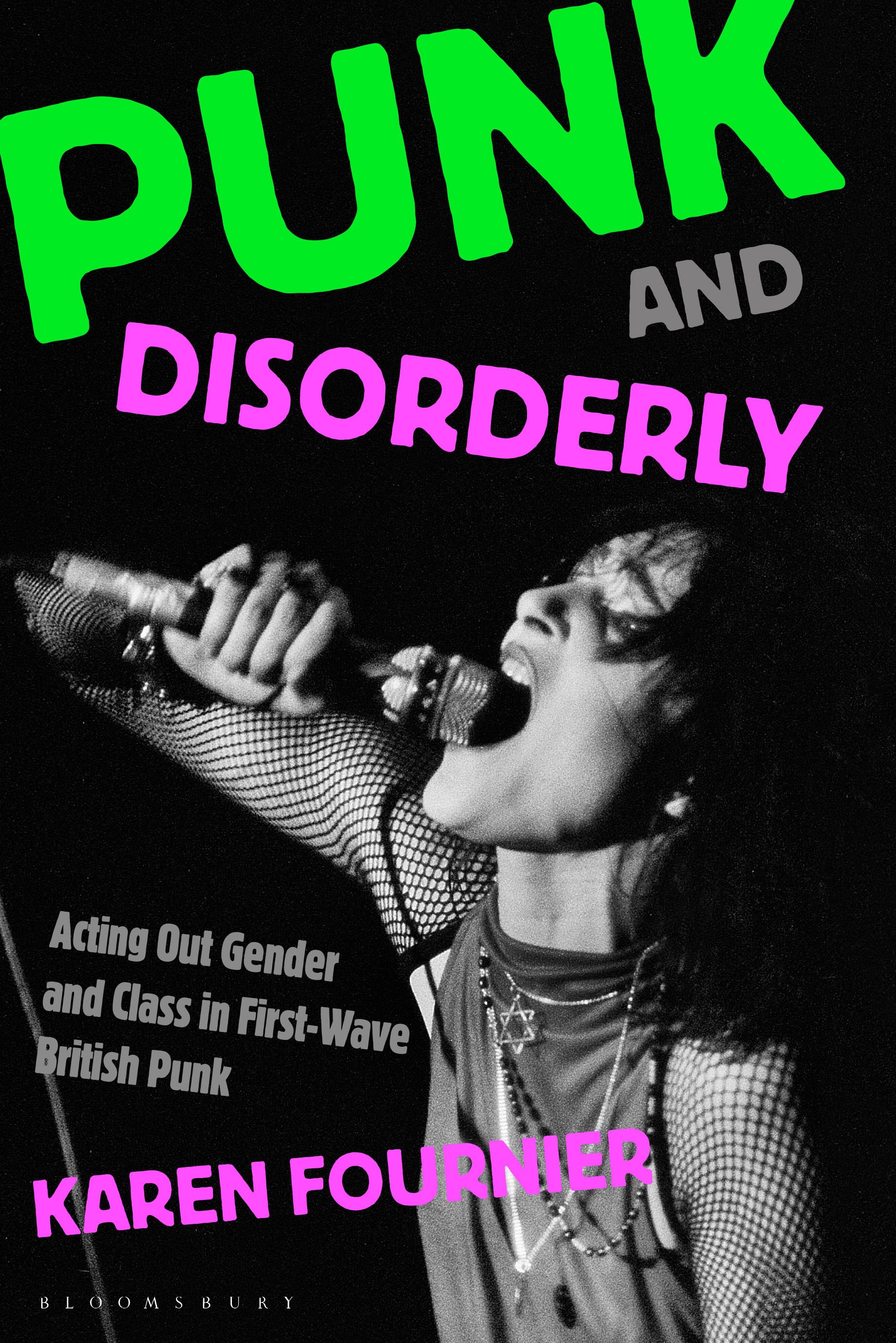 E-book, Punk and Disorderly : Acting Out Gender and Class in First-Wave British Punk, Bloomsbury Academic