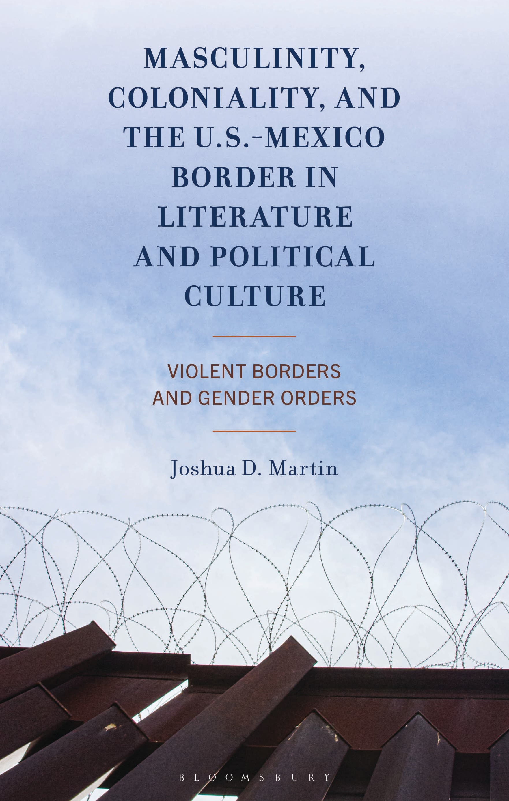 E-book, Masculinity, Coloniality, and the US-Mexico Border in Literature and Political Culture : Violent Borders and Gender Orders, Bloomsbury Academic