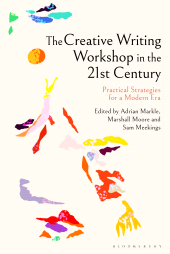 E-book, The Creative Writing Workshop in the 21st Century : Practical Strategies for a Modern Era, Bloomsbury Academic