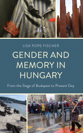 E-book, Gender and Memory in Hungary : From the Siege of Budapest to Present Day, Bloomsbury Academic
